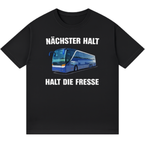 NÄCHSTER HALT | HALT DIE FRESSE (für Chef)